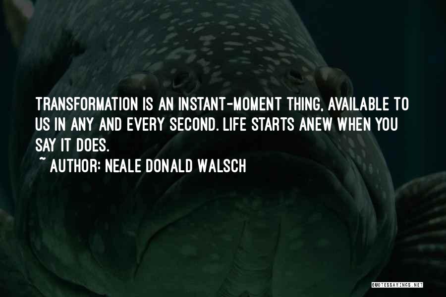 Transformation In Life Quotes By Neale Donald Walsch
