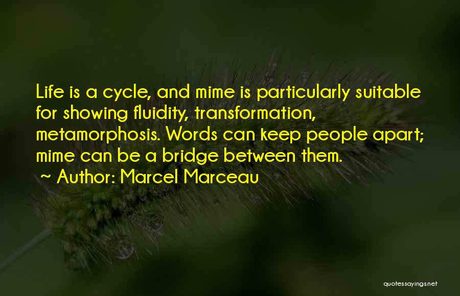 Transformation In The Metamorphosis Quotes By Marcel Marceau