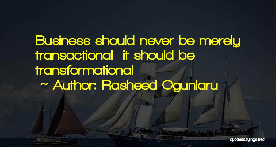 Transformational Leadership Quotes By Rasheed Ogunlaru