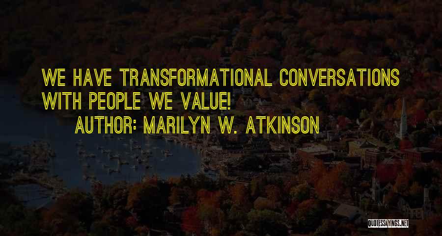 Transformational Quotes By Marilyn W. Atkinson