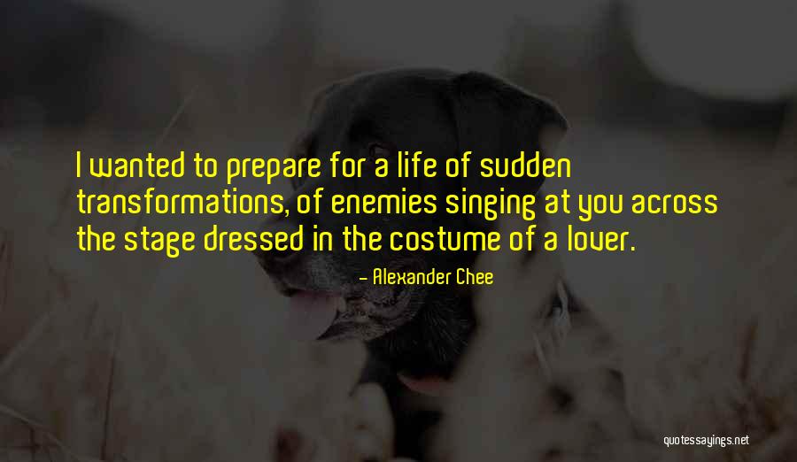 Transformations In Life Quotes By Alexander Chee Transformations In Life Quotes By Alexander Chee