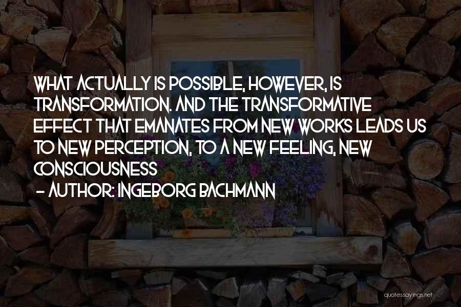 Transformative Quotes By Ingeborg Bachmann