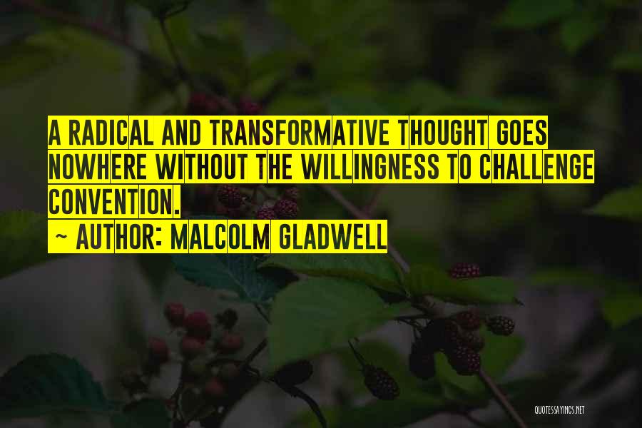 Transformative Quotes By Malcolm Gladwell