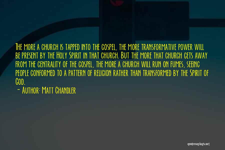 Transformative Quotes By Matt Chandler