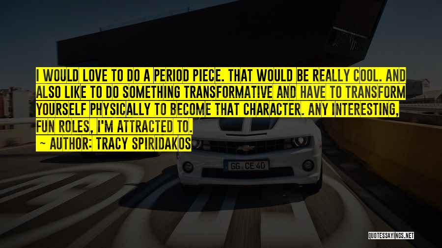 Transformative Quotes By Tracy Spiridakos