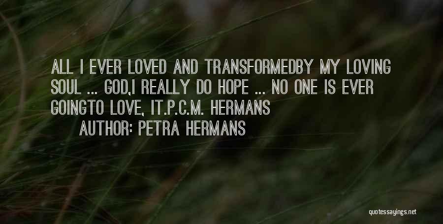 Transformed By God Quotes By Petra Hermans