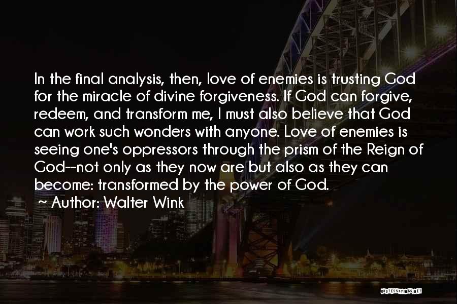 Transformed By God Quotes By Walter Wink