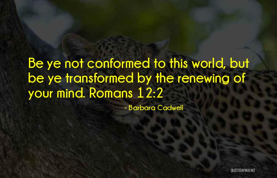 Transformed Mind Quotes By Barbara Cadwell Transformed Mind Quotes By Barbara Cadwell