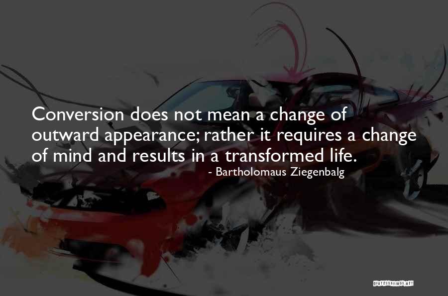 Transformed Mind Quotes By Bartholomaus Ziegenbalg Transformed Mind Quotes By Bartholomaus Ziegenbalg