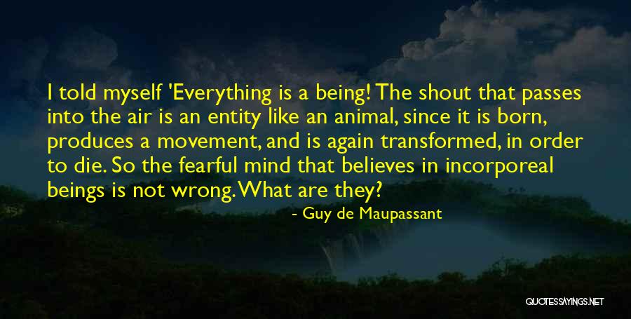 Transformed Mind Quotes By Guy De Maupassant Transformed Mind Quotes By Guy De Maupassant