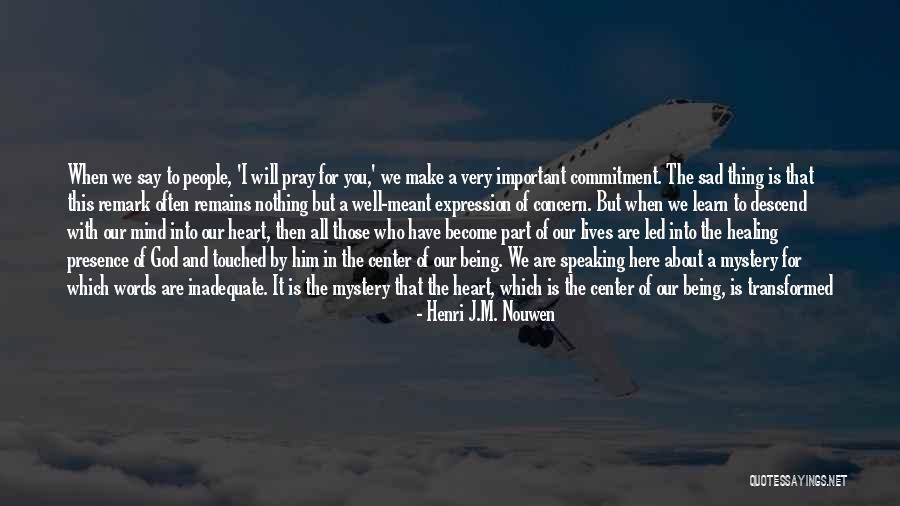 Transformed Mind Quotes By Henri J.M. Nouwen Transformed Mind Quotes By Henri J.M. Nouwen