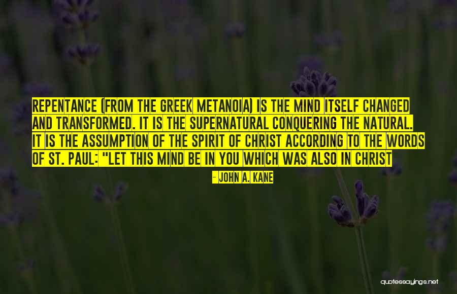 Transformed Mind Quotes By John A. Kane Transformed Mind Quotes By John A. Kane