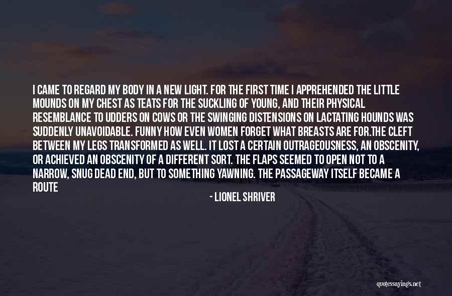 Transformed Mind Quotes By Lionel Shriver Transformed Mind Quotes By Lionel Shriver