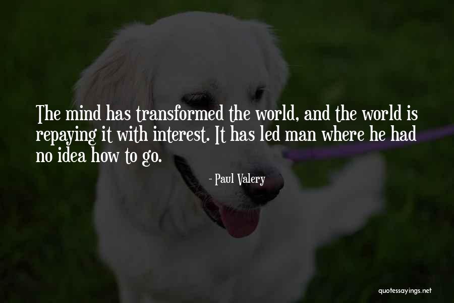 Transformed Mind Quotes By Paul Valery Transformed Mind Quotes By Paul Valery