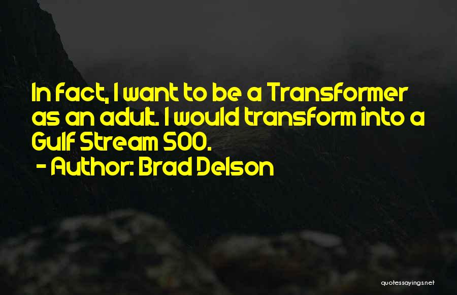 Transformer 2 Quotes By Brad Delson