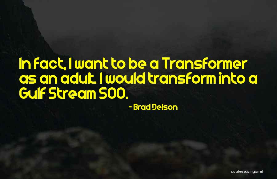 Transformer 2 Quotes By Brad Delson