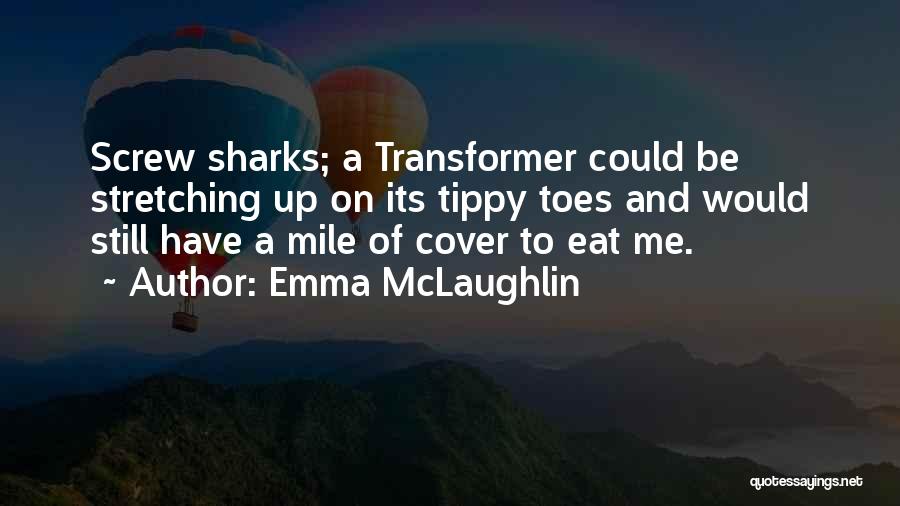 Transformer 2 Quotes By Emma McLaughlin