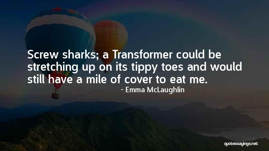 Transformer 2 Quotes By Emma McLaughlin