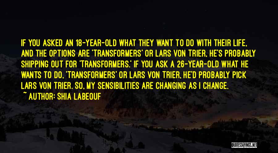 Transformers 4 Quotes By Shia Labeouf