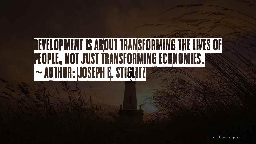 Transforming Lives Quotes By Joseph E. Stiglitz