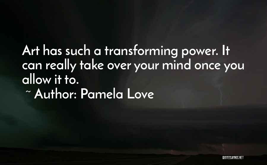 Transforming Power Of Love Quotes By Pamela Love