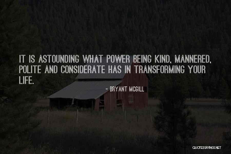 Transforming Your Life Quotes By Bryant McGill