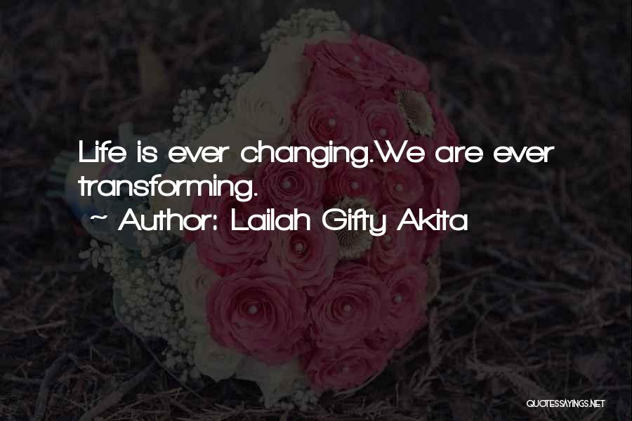 Transforming Your Life Quotes By Lailah Gifty Akita