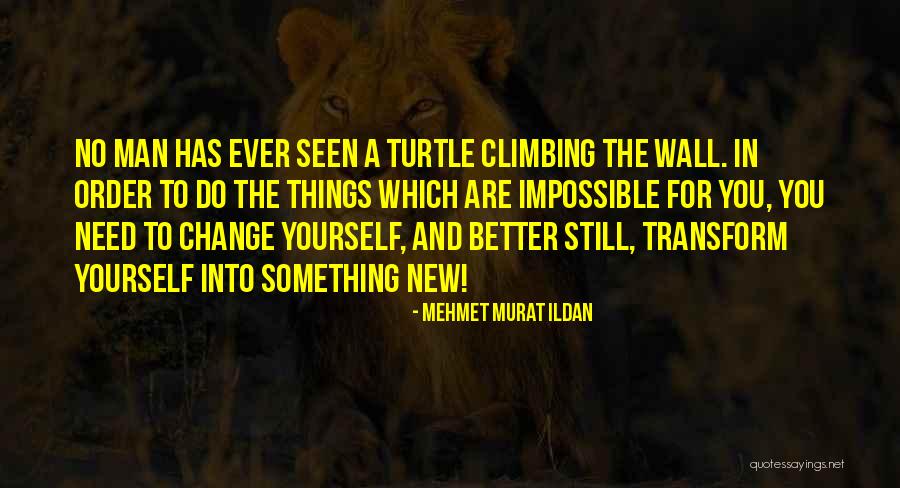 Transforming Your Life Quotes By Mehmet Murat Ildan Transforming Your Life Quotes By Mehmet Murat Ildan