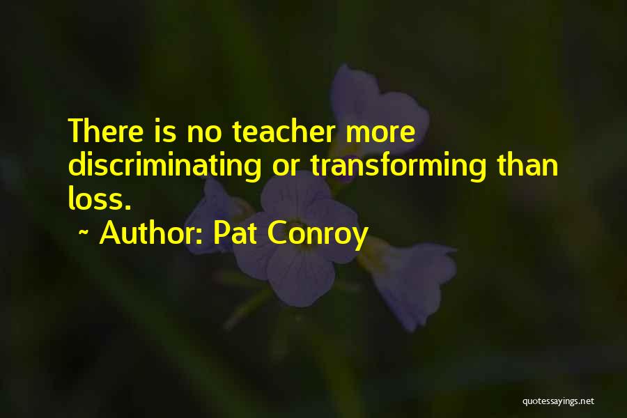 Transforming Your Life Quotes By Pat Conroy