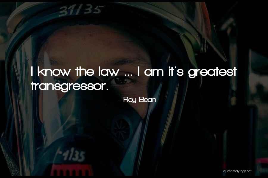 Transgressor 2 Quotes By Roy Bean Transgressor 2 Quotes By Roy Bean