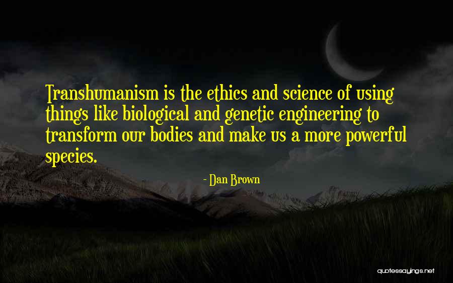 Transhumanism Quotes By Dan Brown