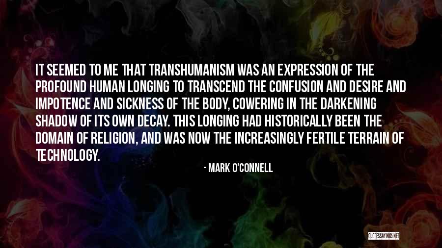 Transhumanism Quotes By Mark O'Connell