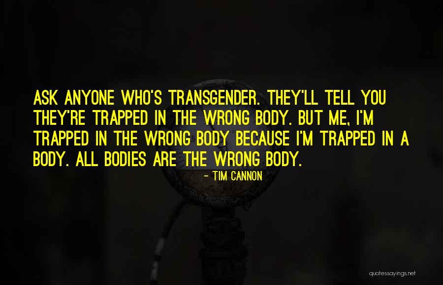 Transhumanism Quotes By Tim Cannon