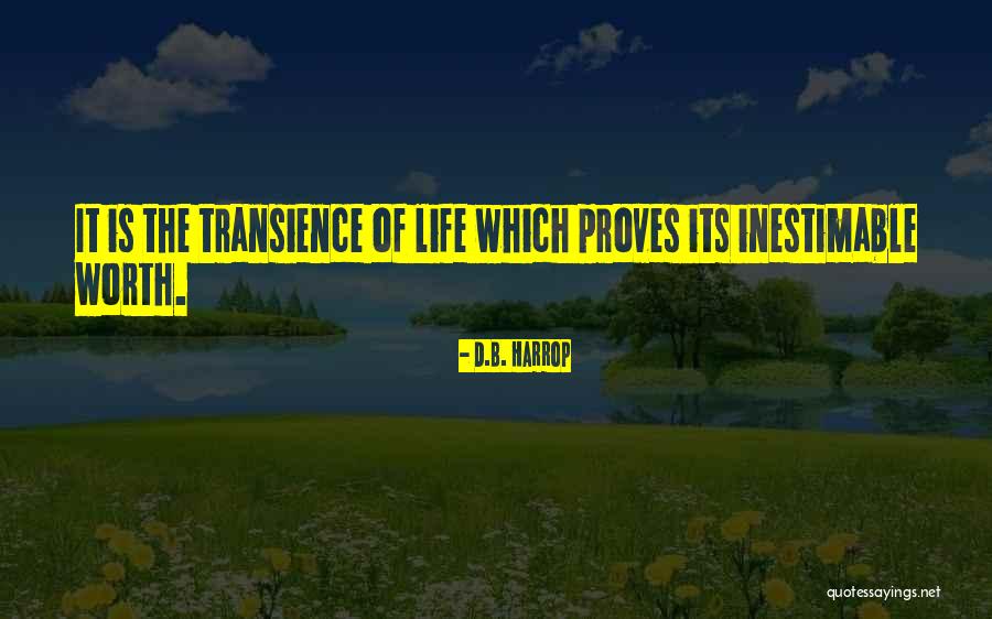 Transience Of Life Quotes By D.B. Harrop Transience Of Life Quotes By D.B. Harrop