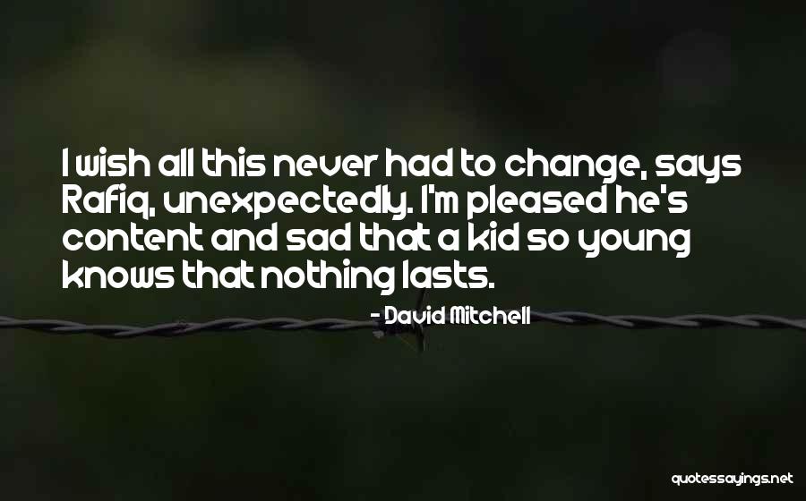 Transience Of Life Quotes By David Mitchell Transience Of Life Quotes By David Mitchell