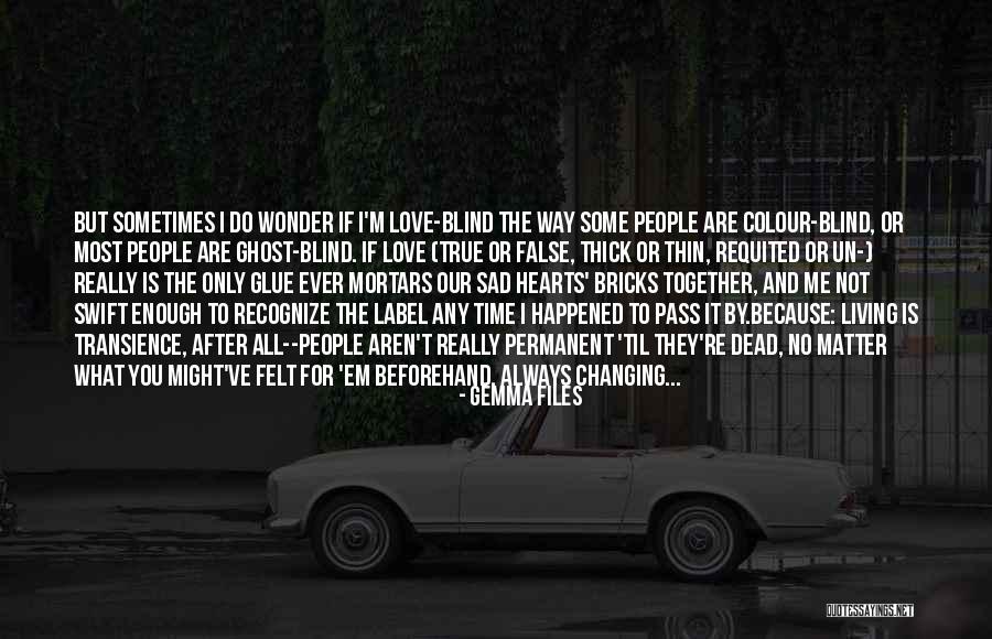 Transience Quotes By Gemma Files Transience Quotes By Gemma Files