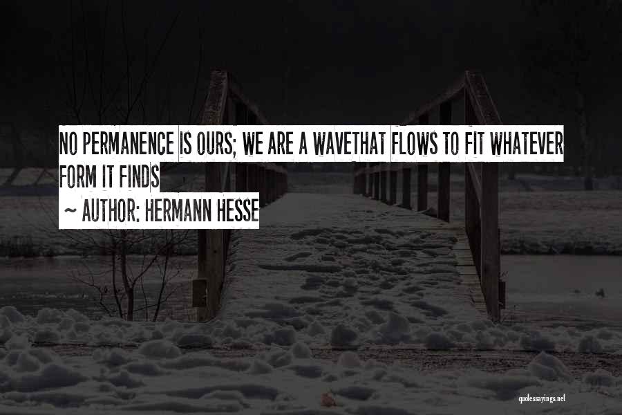 Transience Quotes By Hermann Hesse