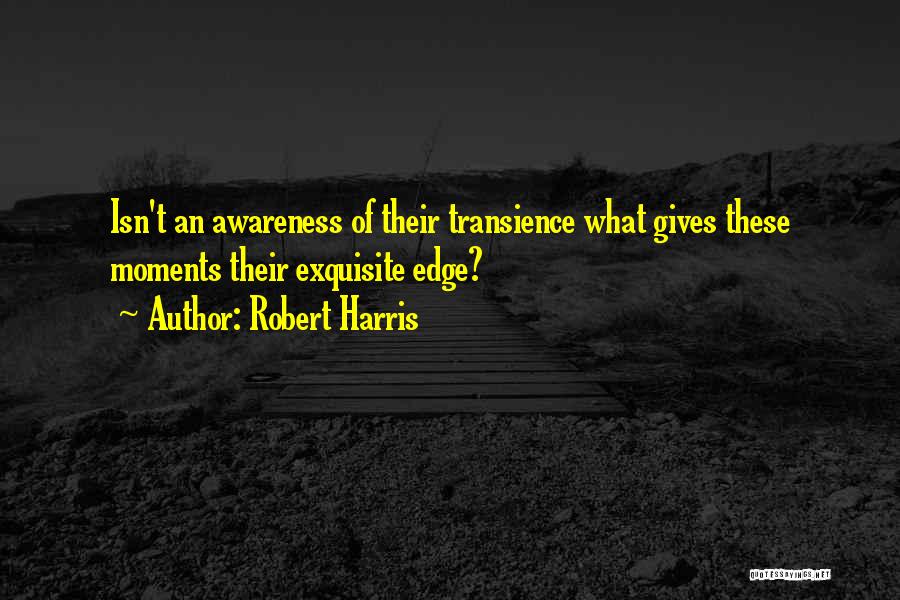 Transience Quotes By Robert Harris