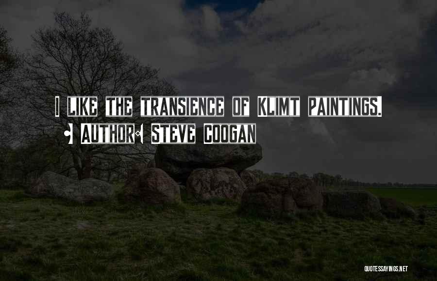 Transience Quotes By Steve Coogan