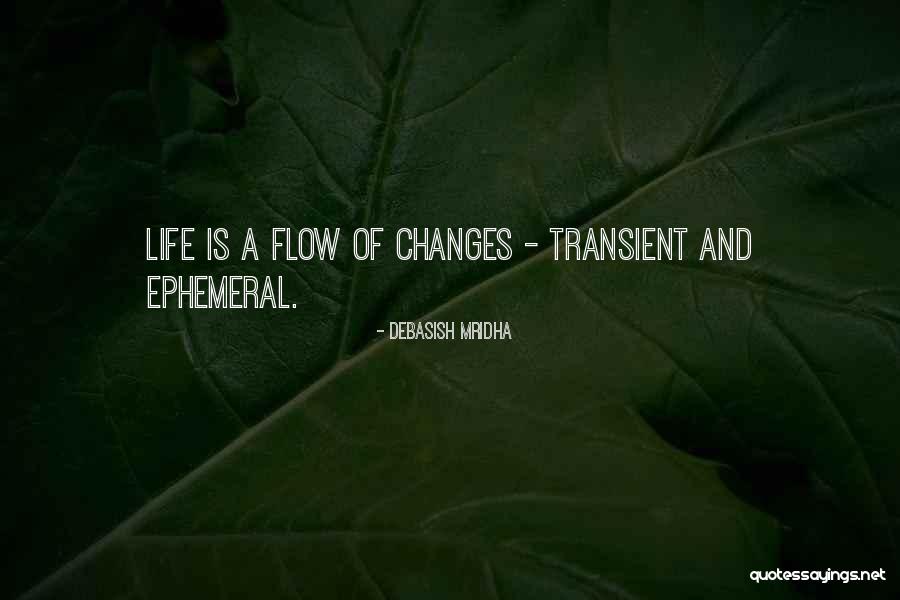 Transient Life Quotes By Debasish Mridha Transient Life Quotes By Debasish Mridha