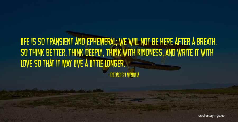 Transient Life Quotes By Debasish Mridha Transient Life Quotes By Debasish Mridha