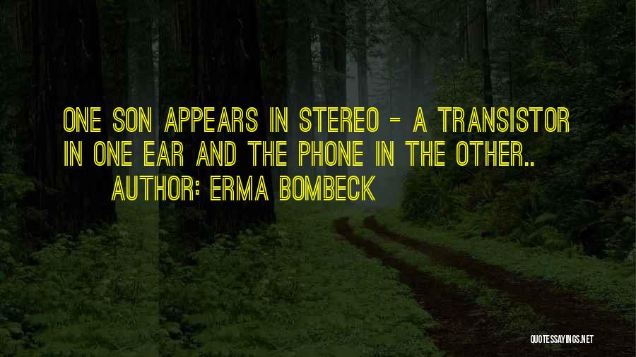 Transistor Quotes By Erma Bombeck