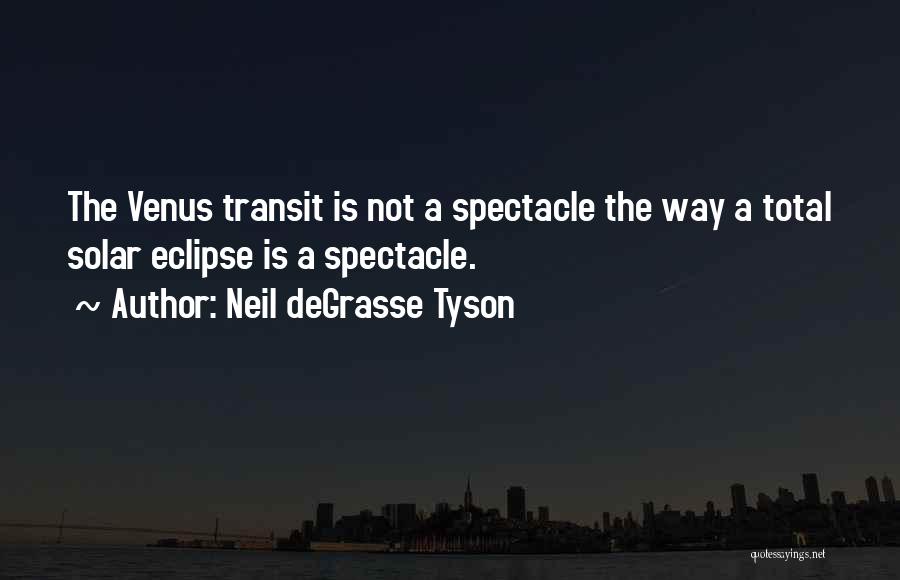 Transit Of Venus Quotes By Neil DeGrasse Tyson