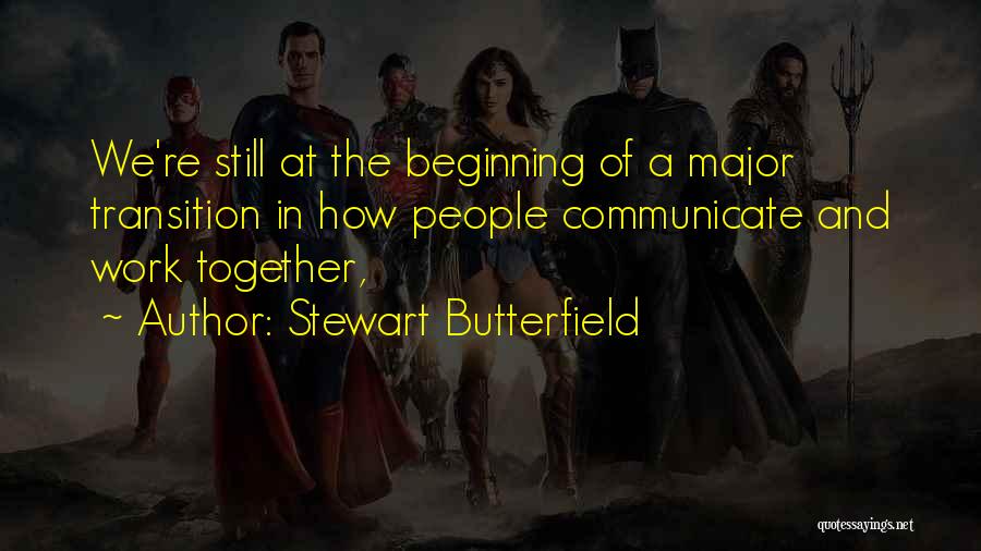 Transition At Work Quotes By Stewart Butterfield