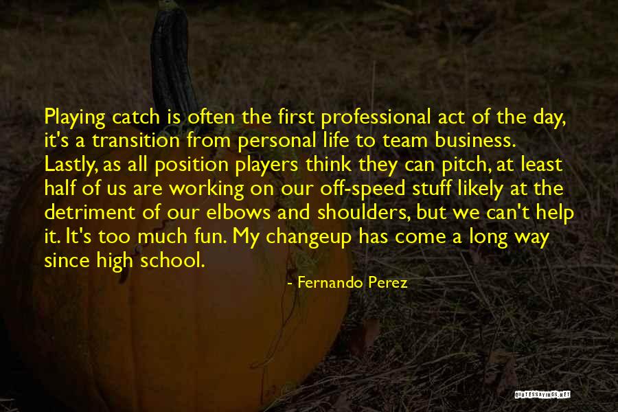 Transition To High School Quotes By Fernando Perez Transition To High School Quotes By Fernando Perez