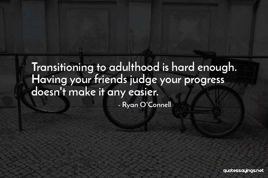 Transitioning Into Quotes By Ryan O'Connell Transitioning Into Quotes By Ryan O'Connell