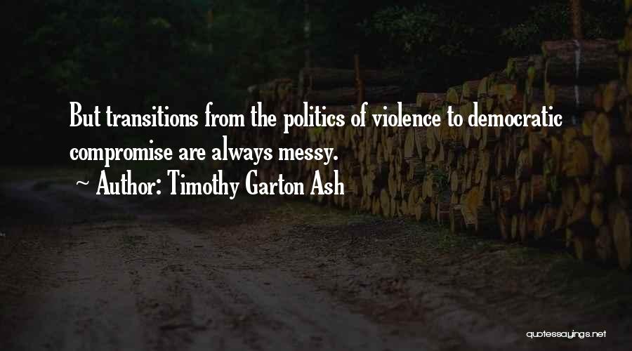 Transitions Quotes By Timothy Garton Ash