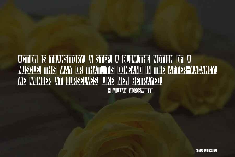 Transitory Action Quotes By William Wordsworth Transitory Action Quotes By William Wordsworth