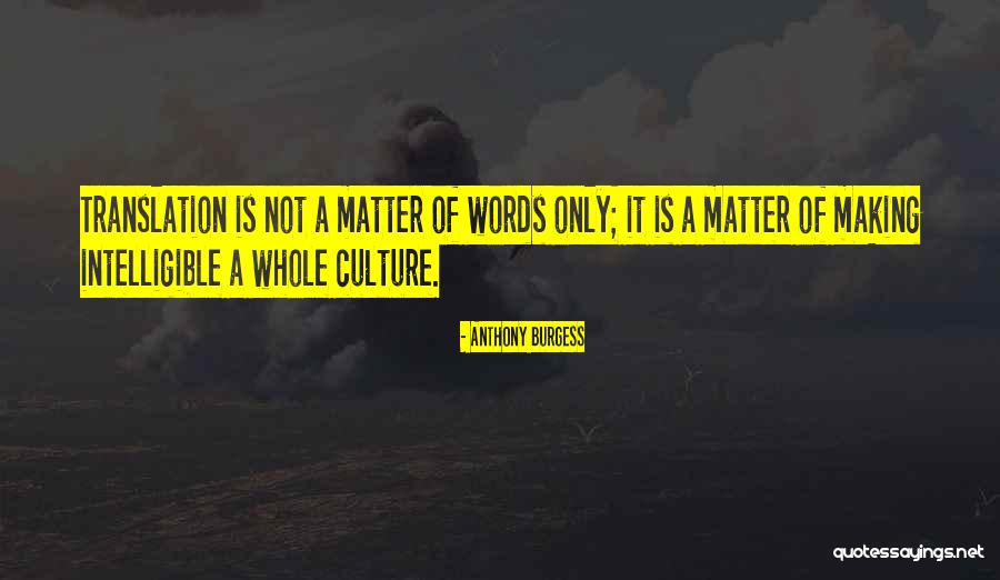 Translation And Culture Quotes By Anthony Burgess Translation And Culture Quotes By Anthony Burgess