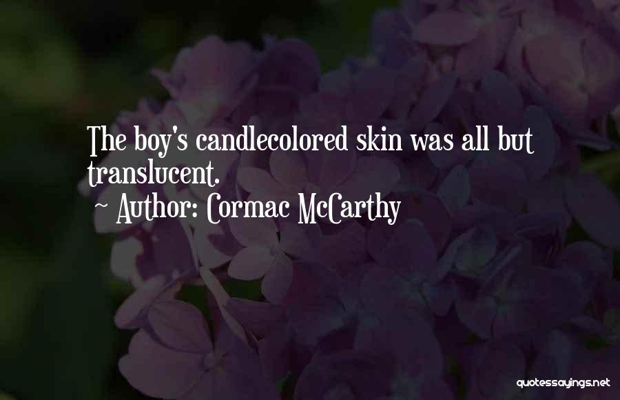 Translucent Quotes By Cormac McCarthy